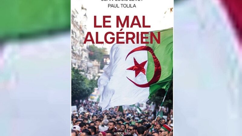 France-Algérie : Le livre «Le mal algérien” met à nu le vrai visage du pouvoir à Alger dominé depuis 60 ans par les apparatchiks militaires