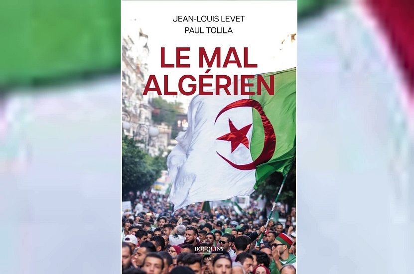 France-Algérie : Le livre «Le mal algérien” met à nu le vrai visage du pouvoir à Alger dominé depuis 60 ans par les apparatchiks militaires