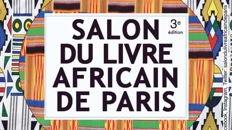 Littérature & Culture: La 3è édition du « Salon du Livre africain à Paris» «va décloisonner les imaginaires» du 15 au 17 mars