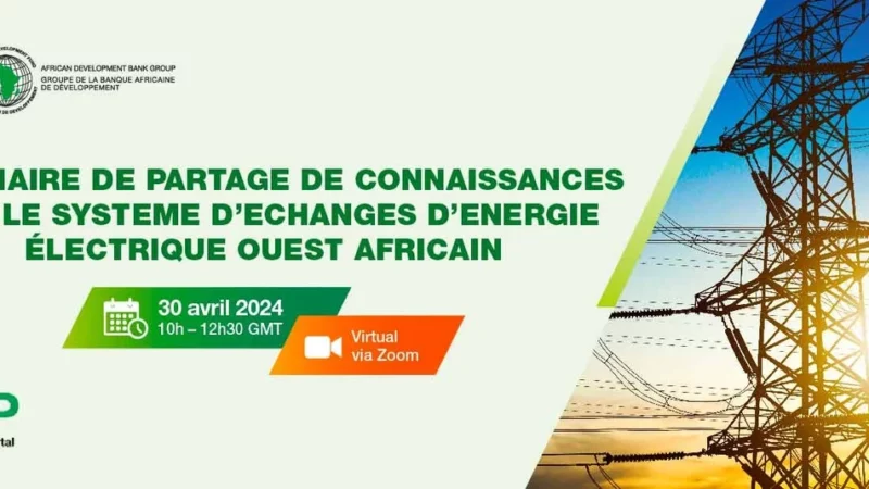 La BAD organise ce mardi, un séminaire sur le Système d’Echanges d’Energie Electrique Ouest-africain