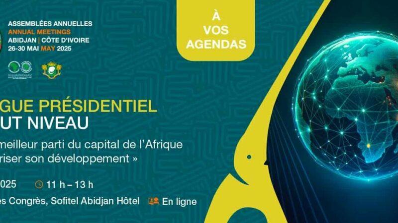 Côte d’Ivoire : La BAD organise un Dialogue présidentiel sur le thème des Assemblées annuelles 2025