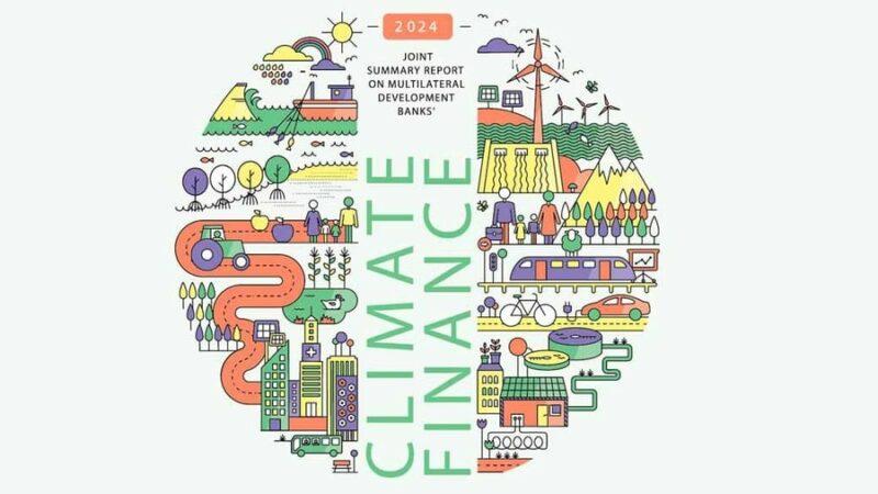 Climat : Les banques multilatérales de développement ont octroyé, en 2024, plus de 85 milliards de dollars aux économies à revenu faible et intermédiaire