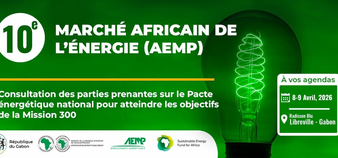Le Gabon accueillera la 10e édition du Marché africain de l’énergie les 8 et 9 avril à Libreville